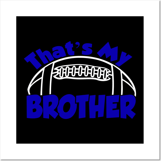 That's My Brother Football Brother Wall Art by StacysCellar